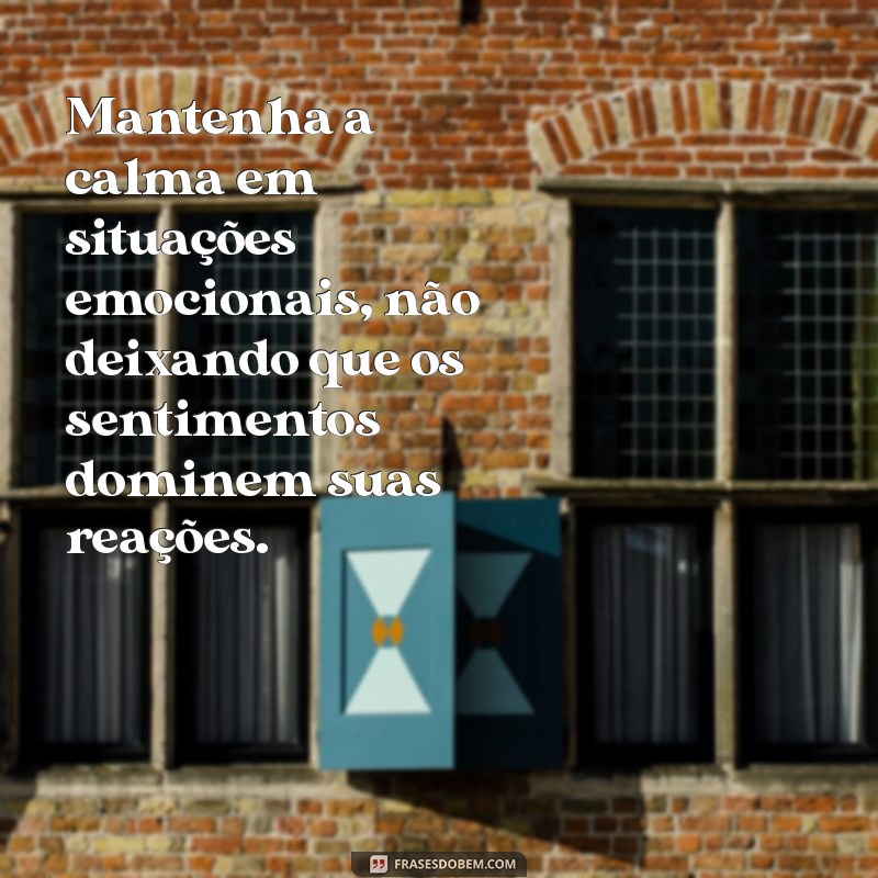 como ser uma pessoa fria Mantenha a calma em situações emocionais, não deixando que os sentimentos dominem suas reações.