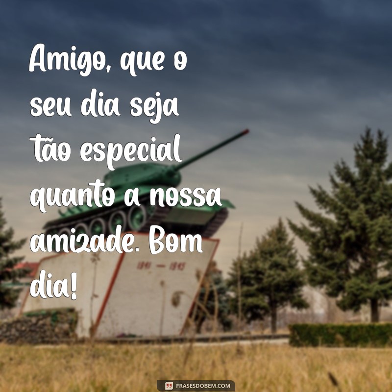 Mensagens Inspiradoras de Bom Dia para Celebrar Amizades Verdadeiras 