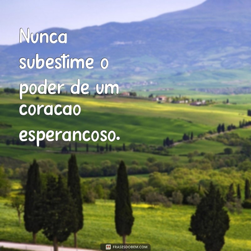 Frases Curtas de Esperança: Inspire-se com Mensagens Positivas 