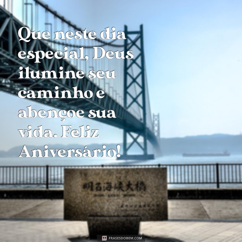 aniversário deus abençoe Que neste dia especial, Deus ilumine seu caminho e abençoe sua vida. Feliz Aniversário!