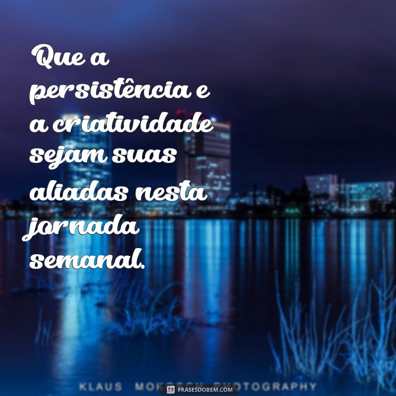 Comece Sua Nova Semana com Inspiração: Mensagens Motivacionais para Cada Dia 