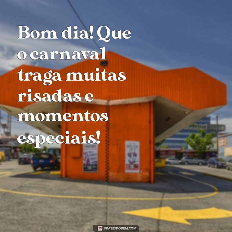 Como Aproveitar um Bom Dia e um Feriado de Carnaval Inesquecível 