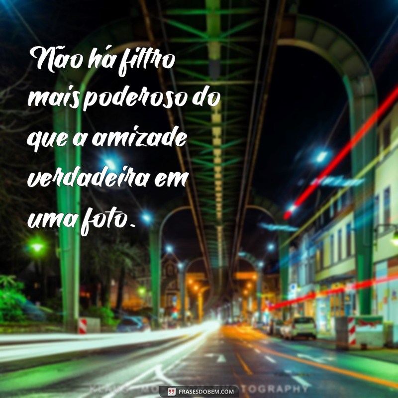 Descubra as melhores frases para legendar suas fotos com sua melhor amiga! 