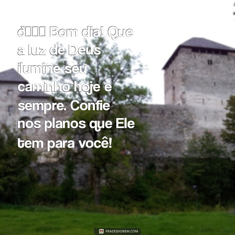 mensagens de bom dia evangelicas lindas 🌞 Bom dia! Que a luz de Deus ilumine seu caminho hoje e sempre. Confie nos planos que Ele tem para você!