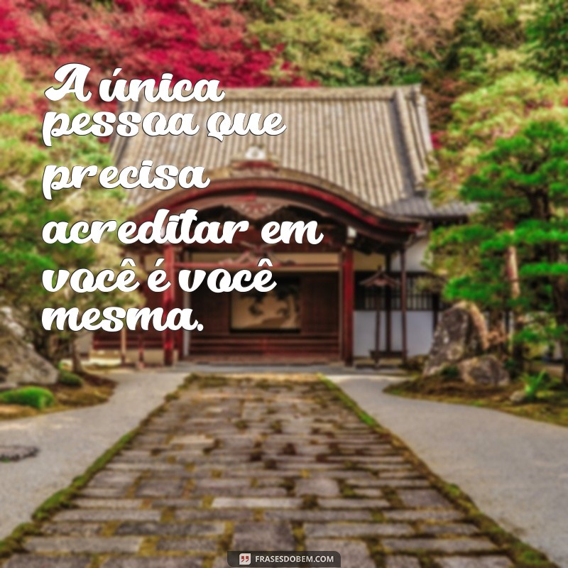 50 Frases Inspiradoras para Aumentar sua Autoestima em Fotos 