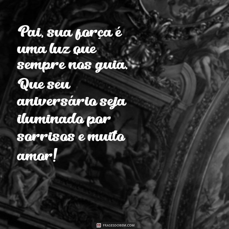 Mensagens Emocionantes de Aniversário para Celebrar o Pai Guerreiro 