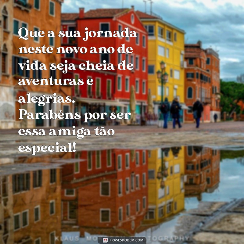 Frases Emocionantes de Aniversário para Celebrar sua Melhor Amiga 