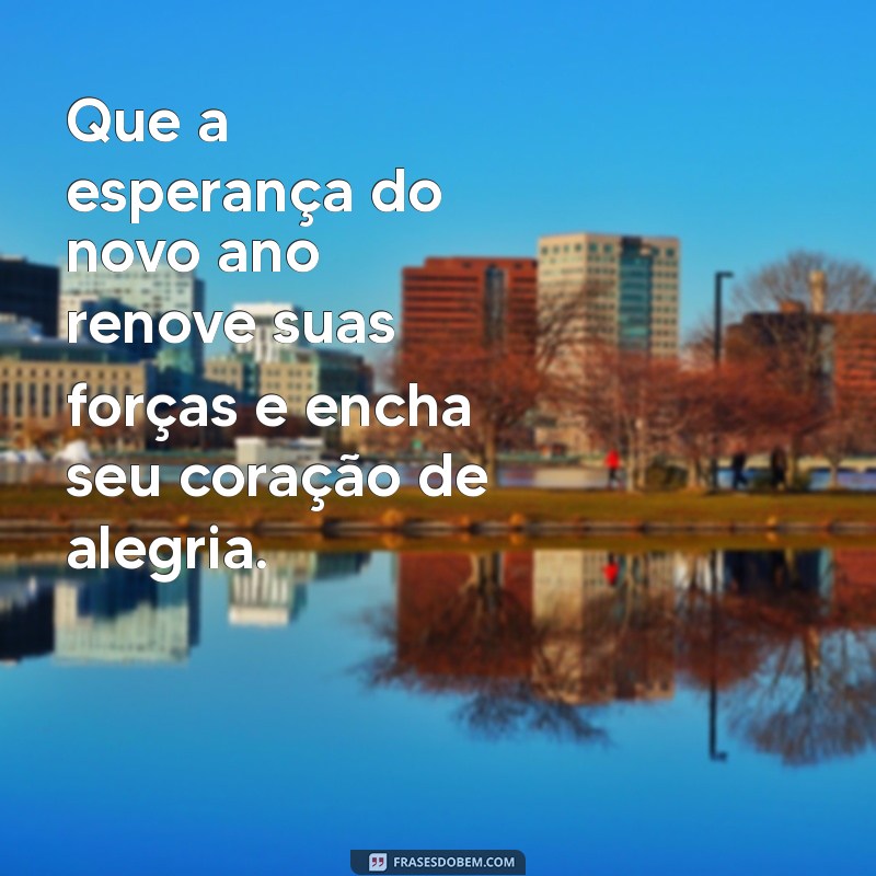 Frases Inspiradoras para Mensagens de Ano Novo: Celebre com Alegria e Esperança 