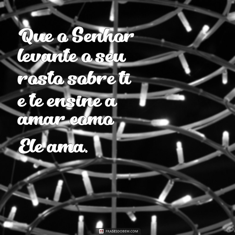 Descubra o Significado de Que o Senhor Levante o Seu Rosto sobre Ti e Sua Importância Espiritual 