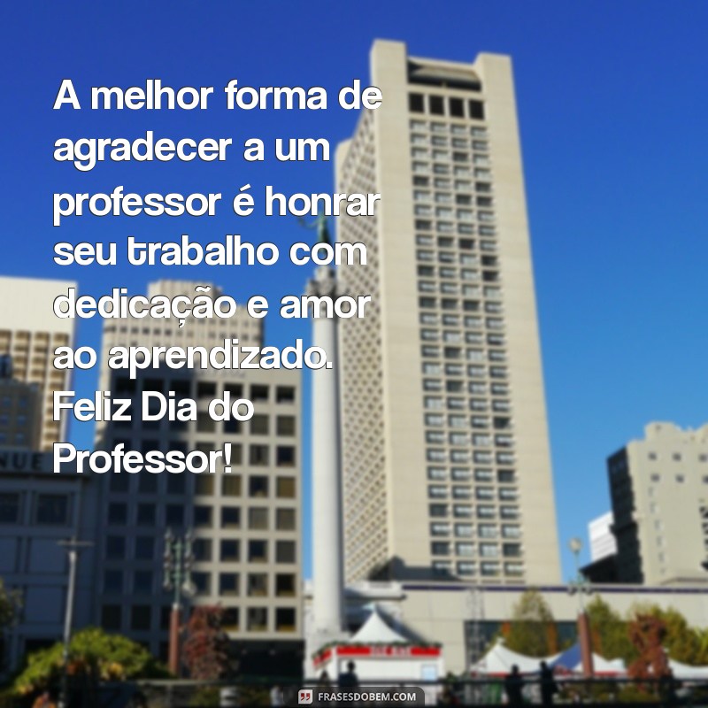 Mensagens Inspiradoras para o Dia do Professor 2022: Celebre com Gratidão! 