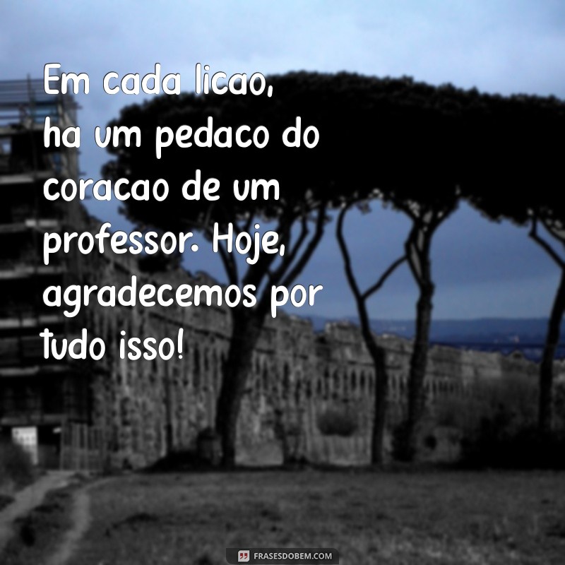 Mensagens Inspiradoras para o Dia do Professor 2022: Celebre com Gratidão! 