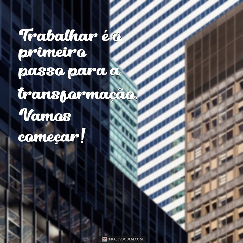 Frases Motivacionais para Impulsionar seu Trabalho e Aumentar a Produtividade 