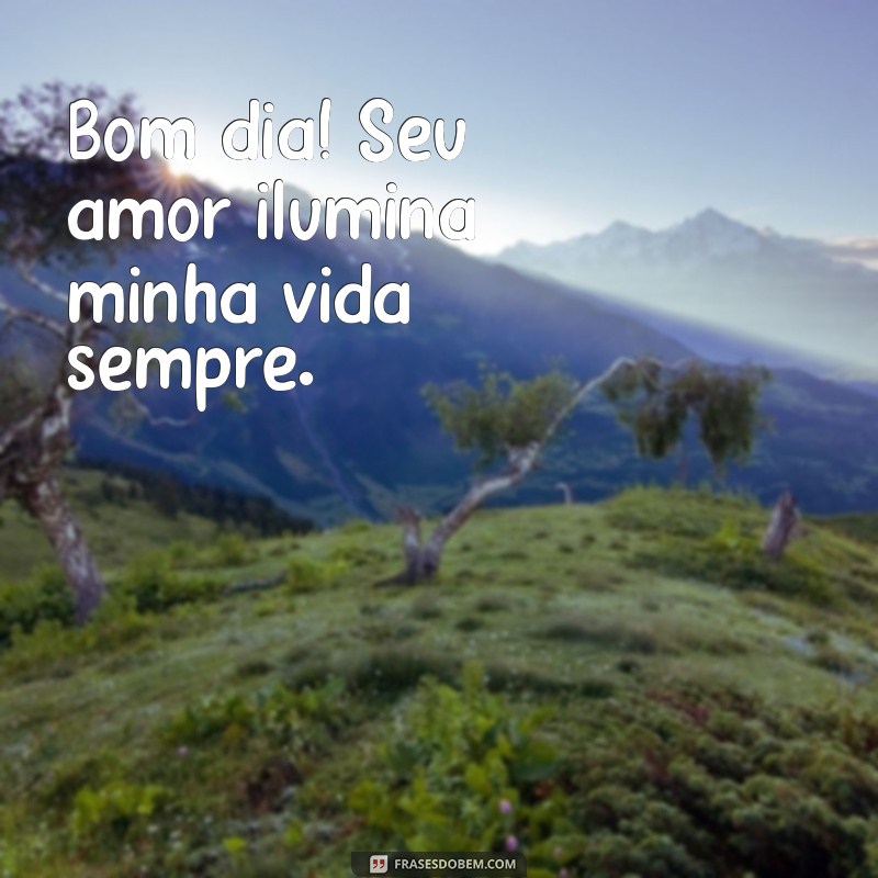 Frases Românticas de Bom Dia para Encantar Seu Amor 