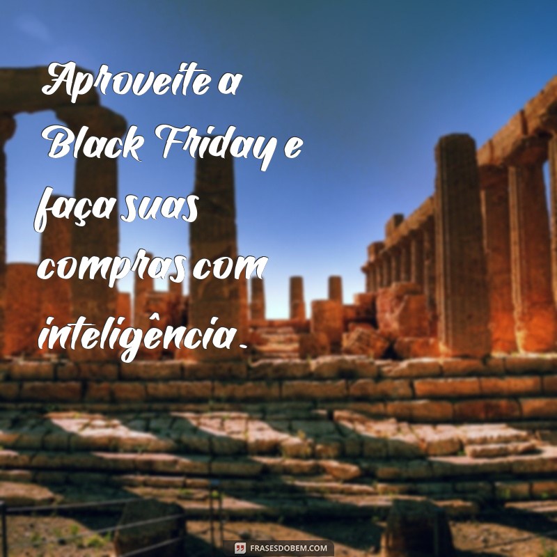 Frases Impactantes para Aproveitar a Black Friday: Inspire-se e Venda Mais! 