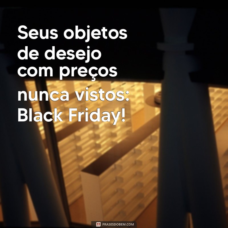 Frases Impactantes para Aproveitar a Black Friday: Inspire-se e Venda Mais! 