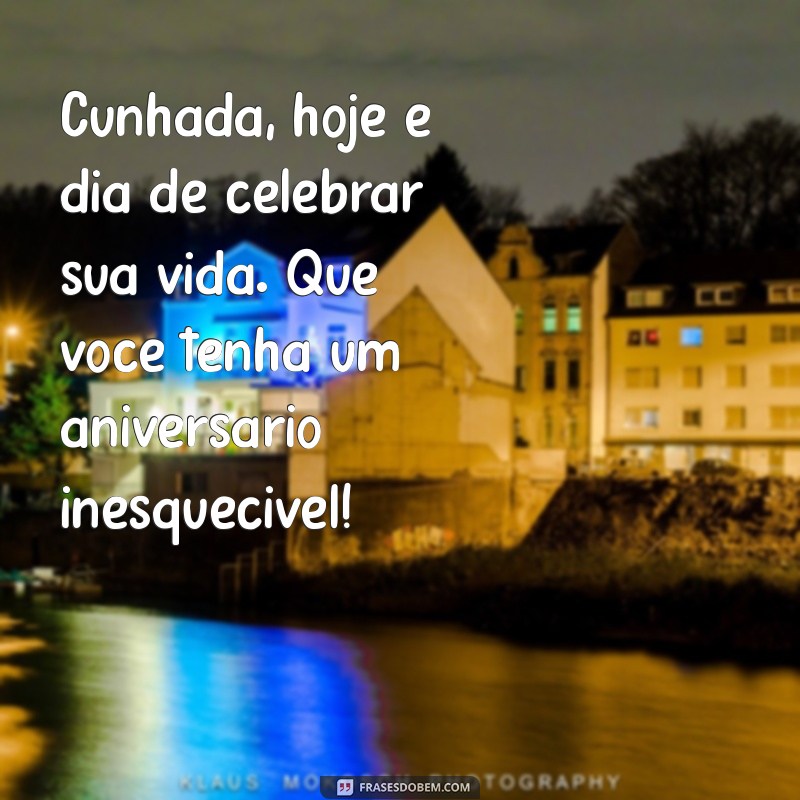 Frases Criativas e Emocionantes para Aniversário da Cunhada 