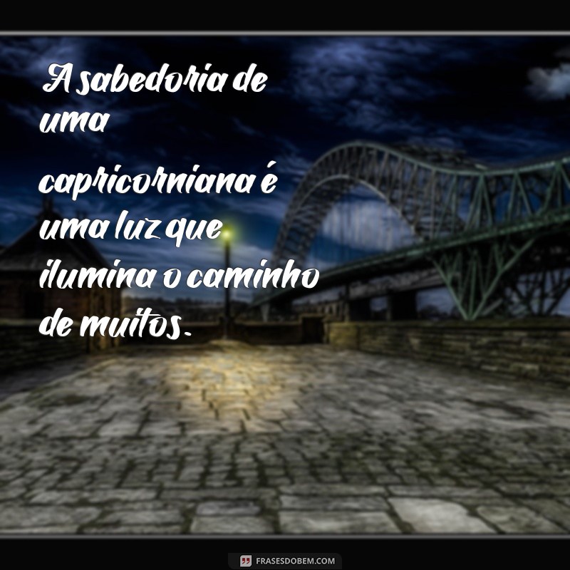 Frases Inspiradoras para Capricornianas: Sabedoria e Determinação em Palavras 