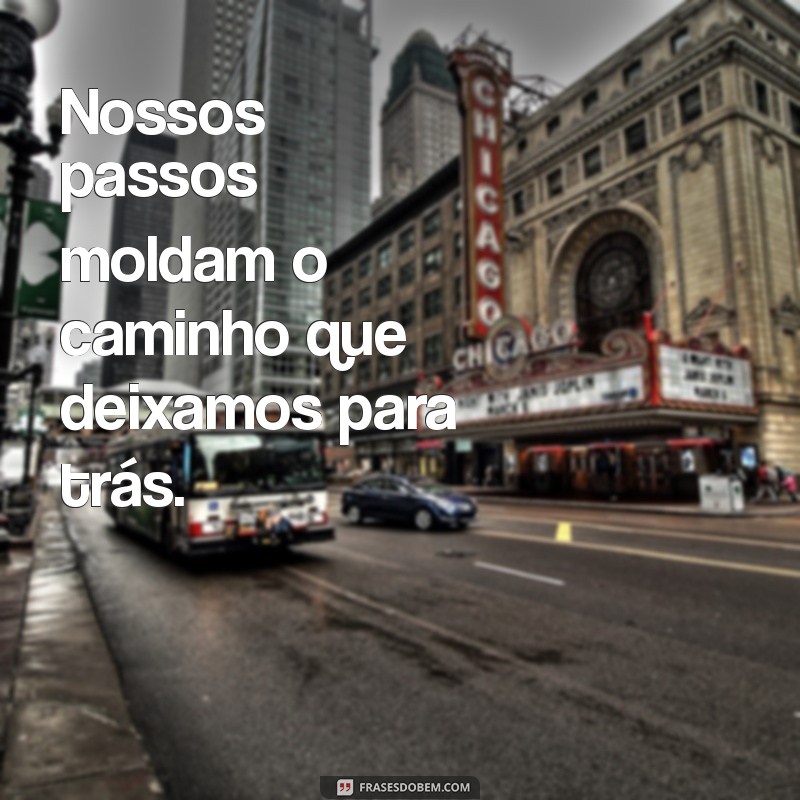 Frases Inspiradoras sobre Passos: Motive-se a Avançar na Vida 