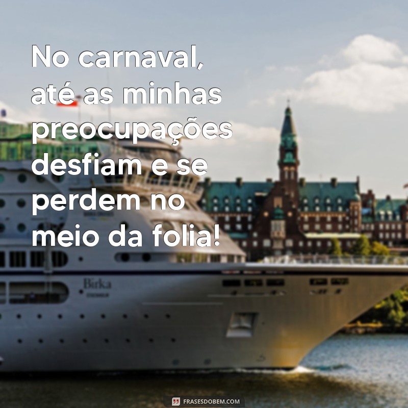 As Melhores Frases Engraçadas para Arrasar no Carnaval 