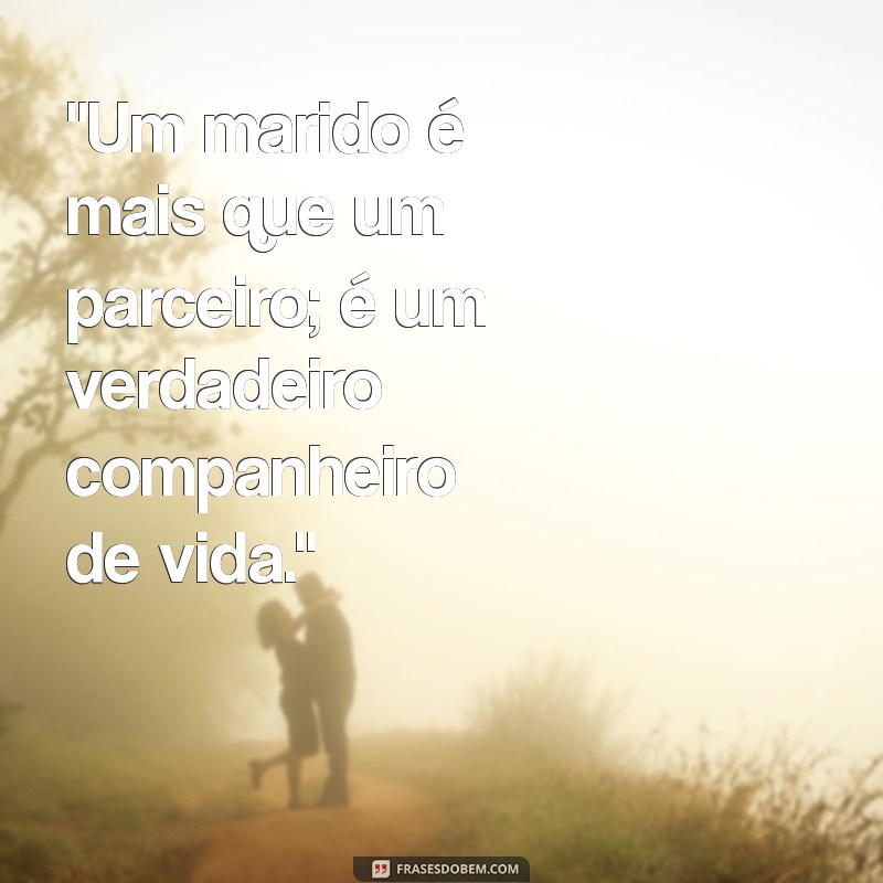 frases marido companheiro 