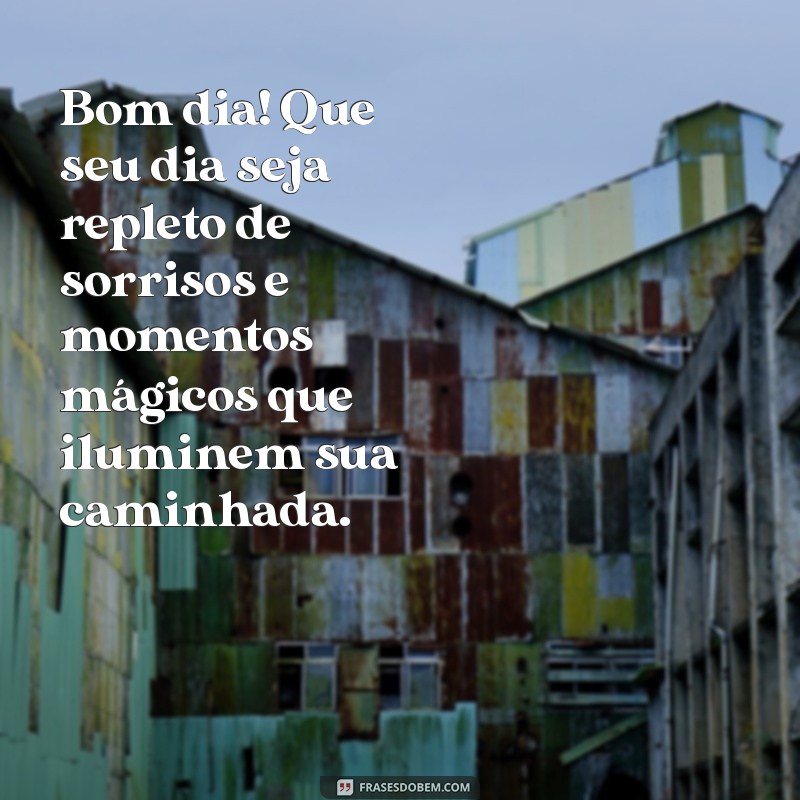 mensagem de bom dia scraps magicos Bom dia! Que seu dia seja repleto de sorrisos e momentos mágicos que iluminem sua caminhada.