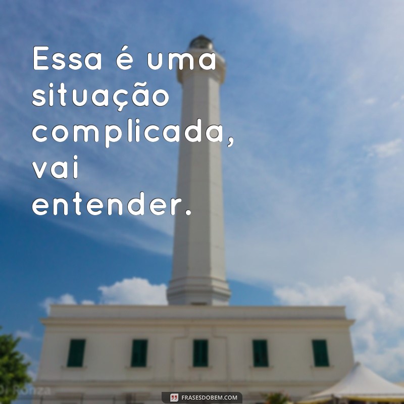 Desvende o significado por trás das melhores frases - Vai entender! 