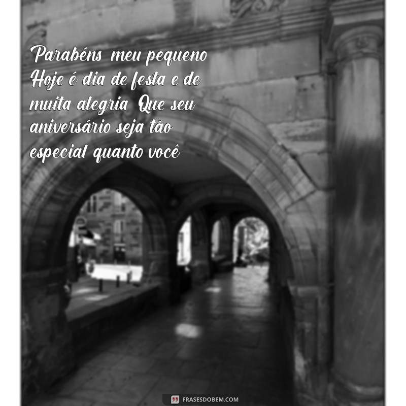 mensagem de aniversário para afilhado de 4 anos Parabéns, meu pequeno! Hoje é dia de festa e de muita alegria. Que seu aniversário seja tão especial quanto você!