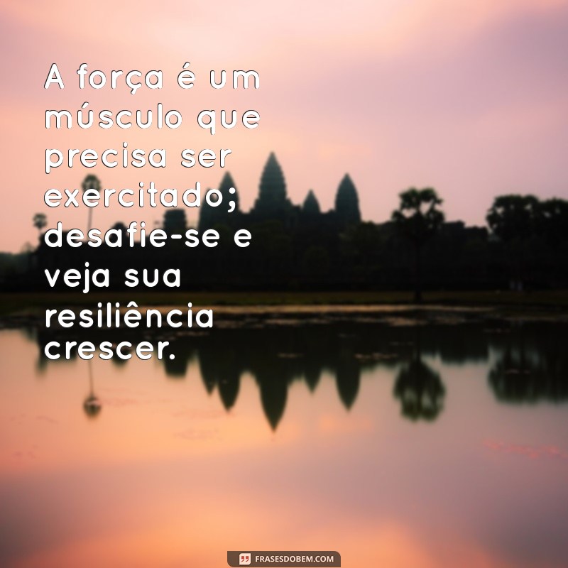 Frases Inspiradoras para Fortalecer Sua Coragem em Todos os Momentos 