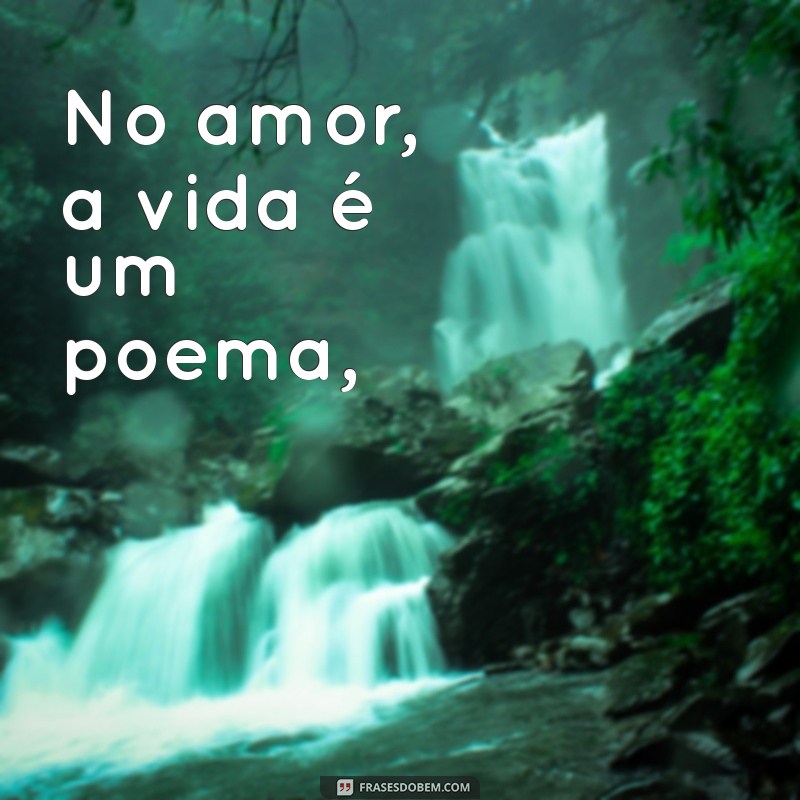 soneto vinicius de moraes No amor, a vida é um poema,
