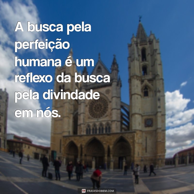 Frases Inspiradoras sobre a Perfeição de Deus: Reflexões e Sabedoria 