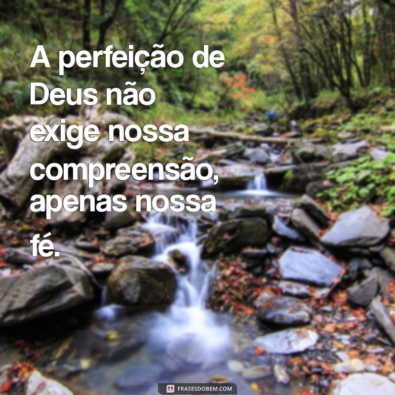 Frases Inspiradoras sobre a Perfeição de Deus: Reflexões e Sabedoria 