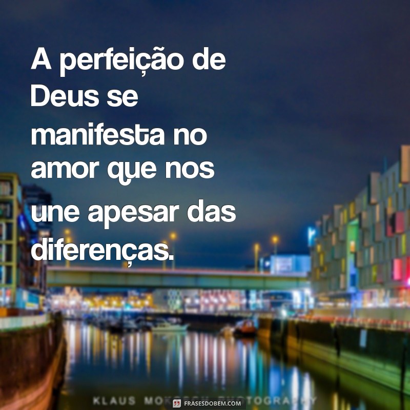 Frases Inspiradoras sobre a Perfeição de Deus: Reflexões e Sabedoria 