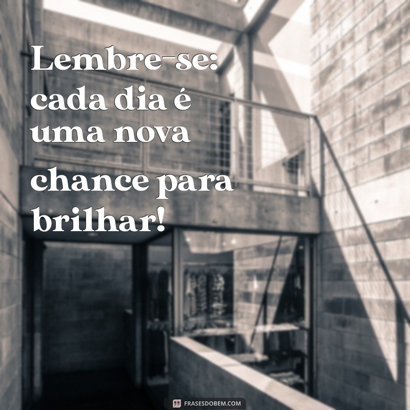 Inspire-se: Mensagens Motivacionais para Começar a Sua Semana com o Pé Direito 