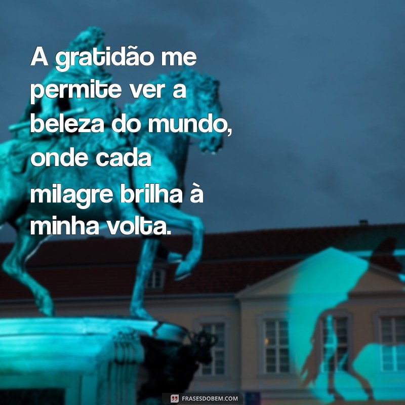 Frases Inspiradoras de Gratidão: Celebre os Milagres da Vida 