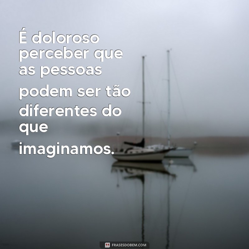 Por que as Pessoas Podem Ser Decepcionantes: Entenda as Expectativas e Realidades 