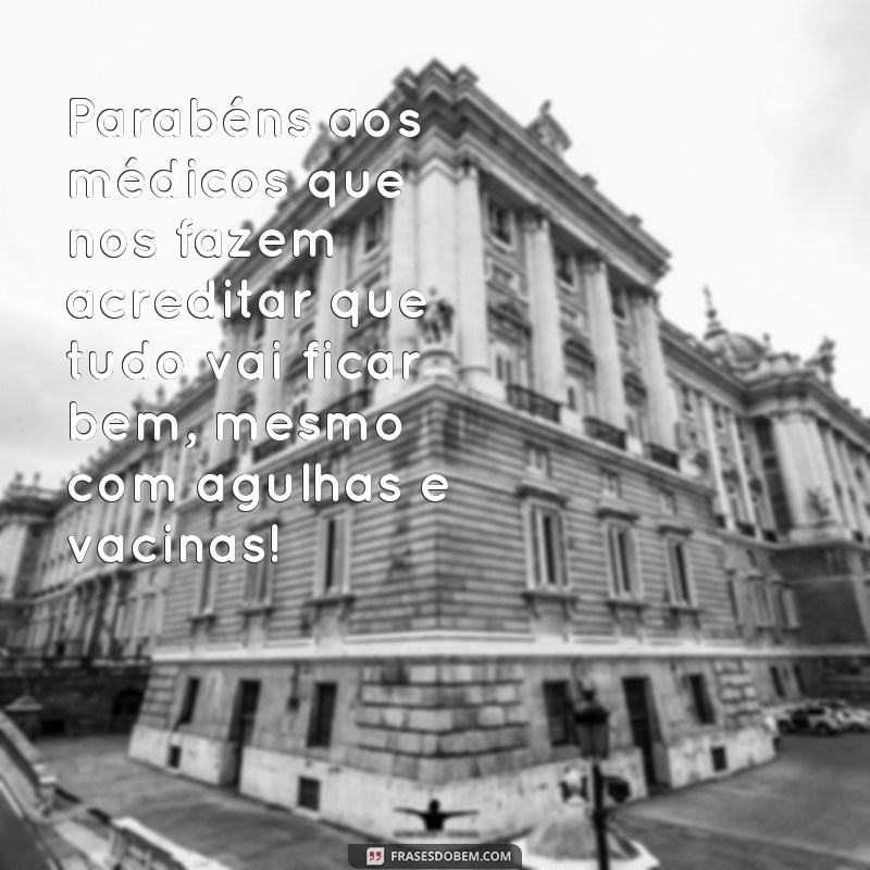 Divirta-se no Dia do Médico com essas frases engraçadas! 