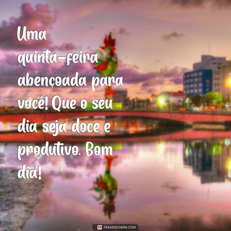 Bom Dia! Como Transformar Sua Quinta-Feira em um Dia Abençoado 