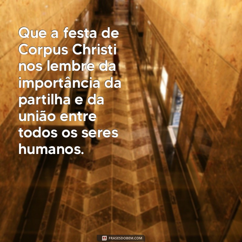 Mensagens Inspiradoras para Corpus Christi 2023: Celebre com Reflexões e Gratidão 