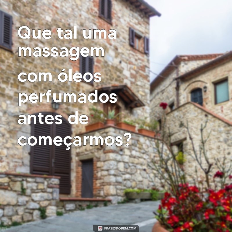 Descubra as melhores frases de preliminares para apimentar sua relação 