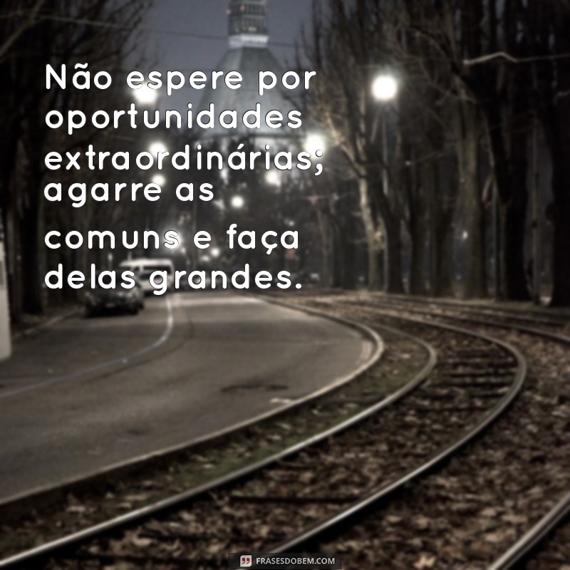 Frases Inspiradoras de Sucesso: Transforme Seus Sonhos em Realidade 