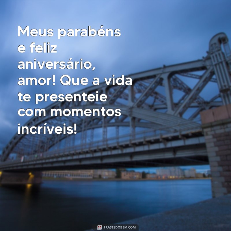 Mensagens Românticas: Parabéns e Feliz Aniversário, Meu Amor! 