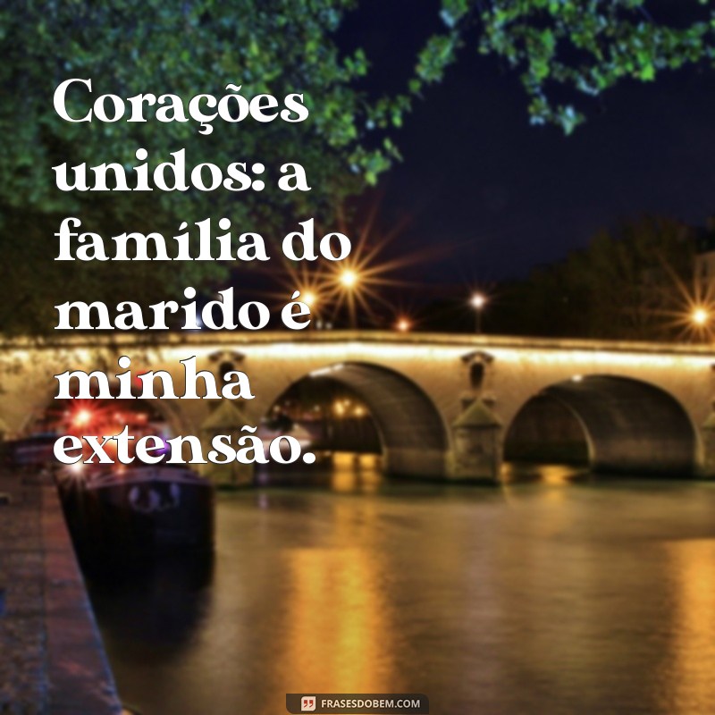 Frases Inspiradoras para Celebrar a Família do Marido 