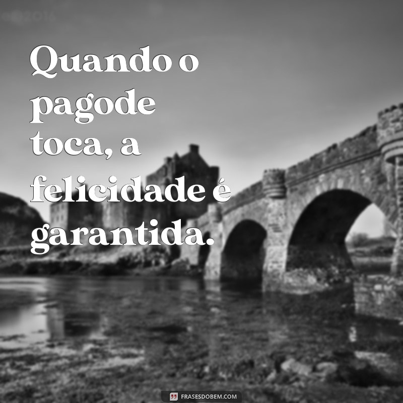 As Melhores Frases para Pagodeiros: Celebre a Alegria do Samba! 