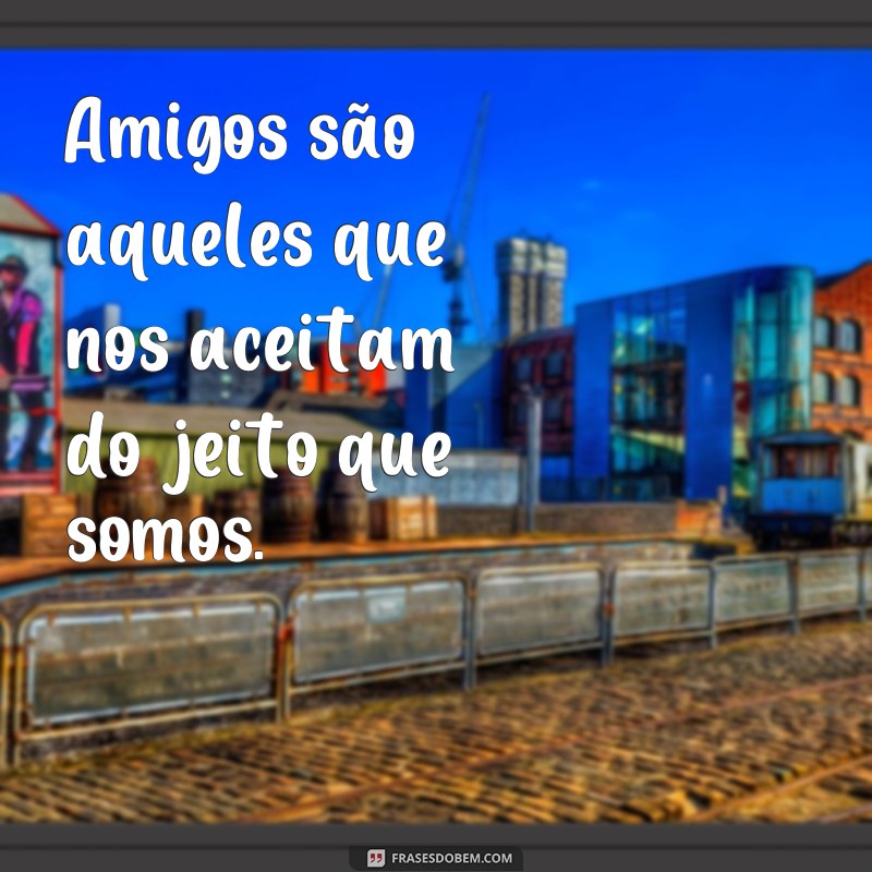 Descubra as melhores frases de amizade do grande pensador 