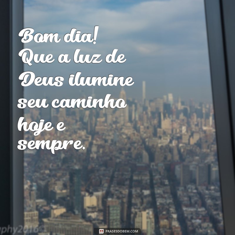 mensagem de bom dia adventista Bom dia! Que a luz de Deus ilumine seu caminho hoje e sempre.