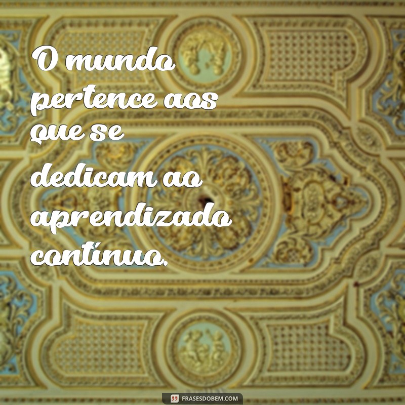 Frases Inspiradoras sobre Estudo: Motive-se a Aprender Mais! 