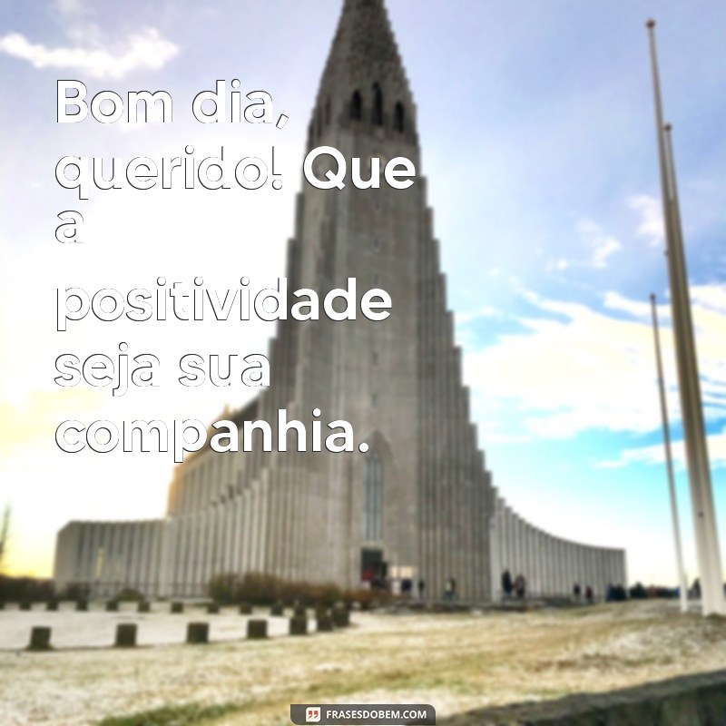 Frases Inspiradoras para um Bom Dia Bonito: Comece Seu Dia com Positividade 