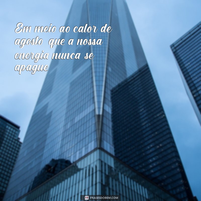 Frases Inspiradoras para Agosto de 2023: Reflexões e Motivação 