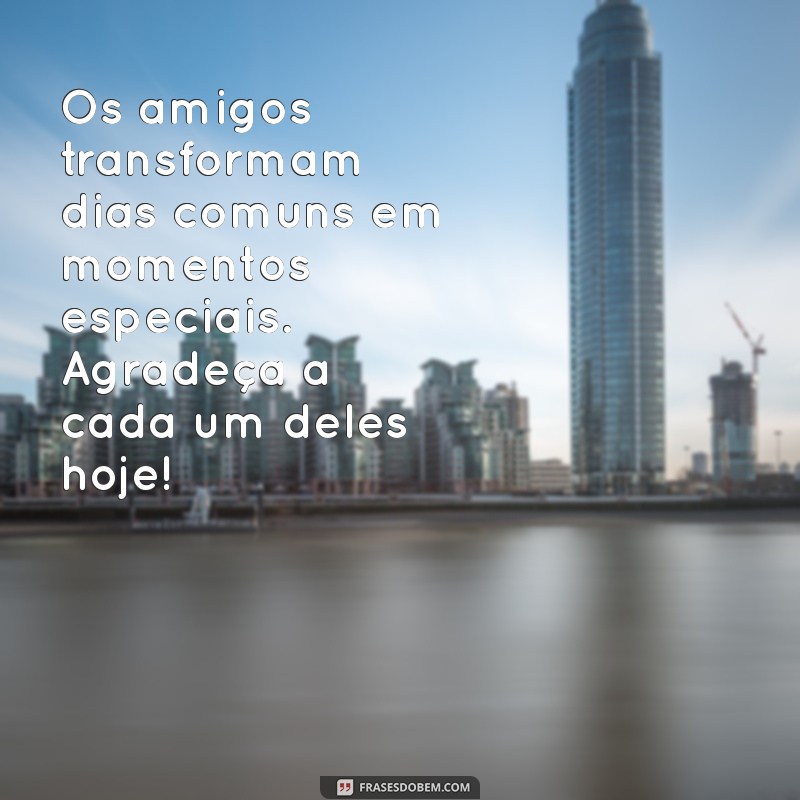 Celebre o Dia do Amigo: Mensagens Inspiradoras para Compartilhar 