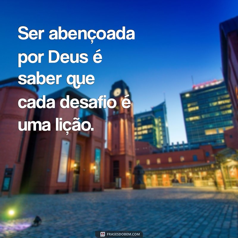 Descubra o Significado de Ser Abençoada por Deus: Reflexões e Inspirações 